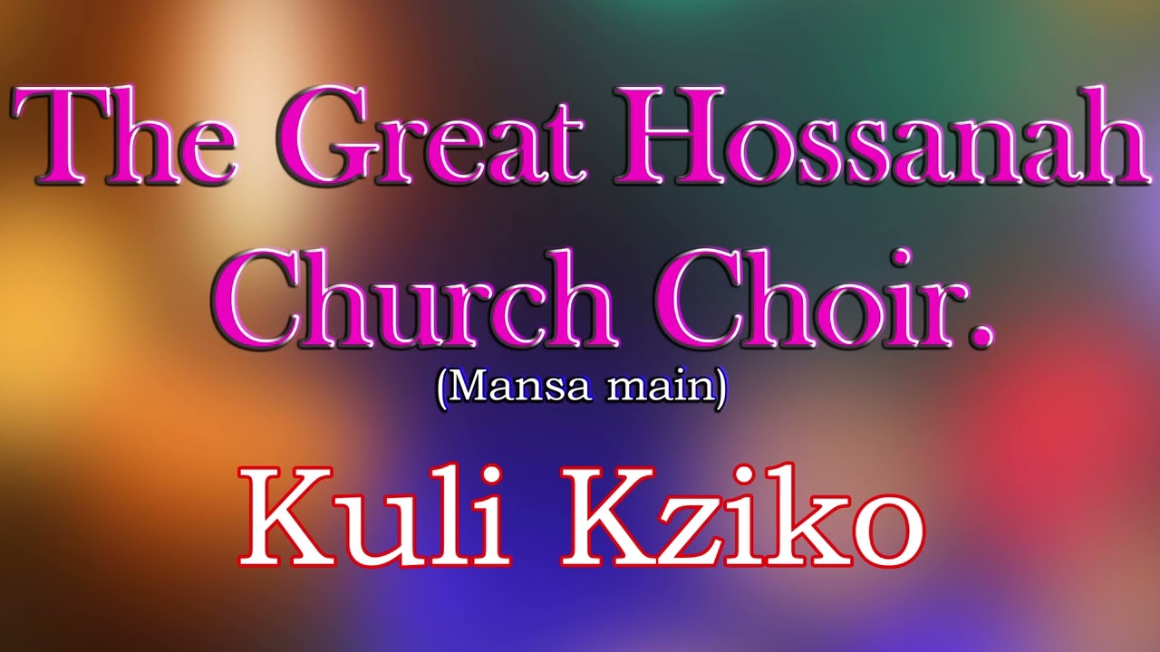 The Great Hosanna Church Choir. KULI KZIKO