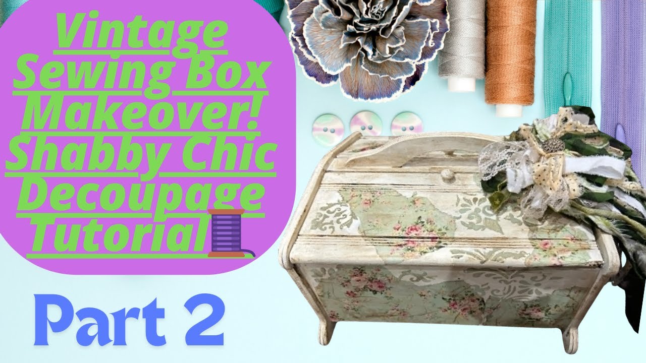 Vintage Sewing Box Makeover! Shabby Chic Decoupage Tutorial🧵 Part 2