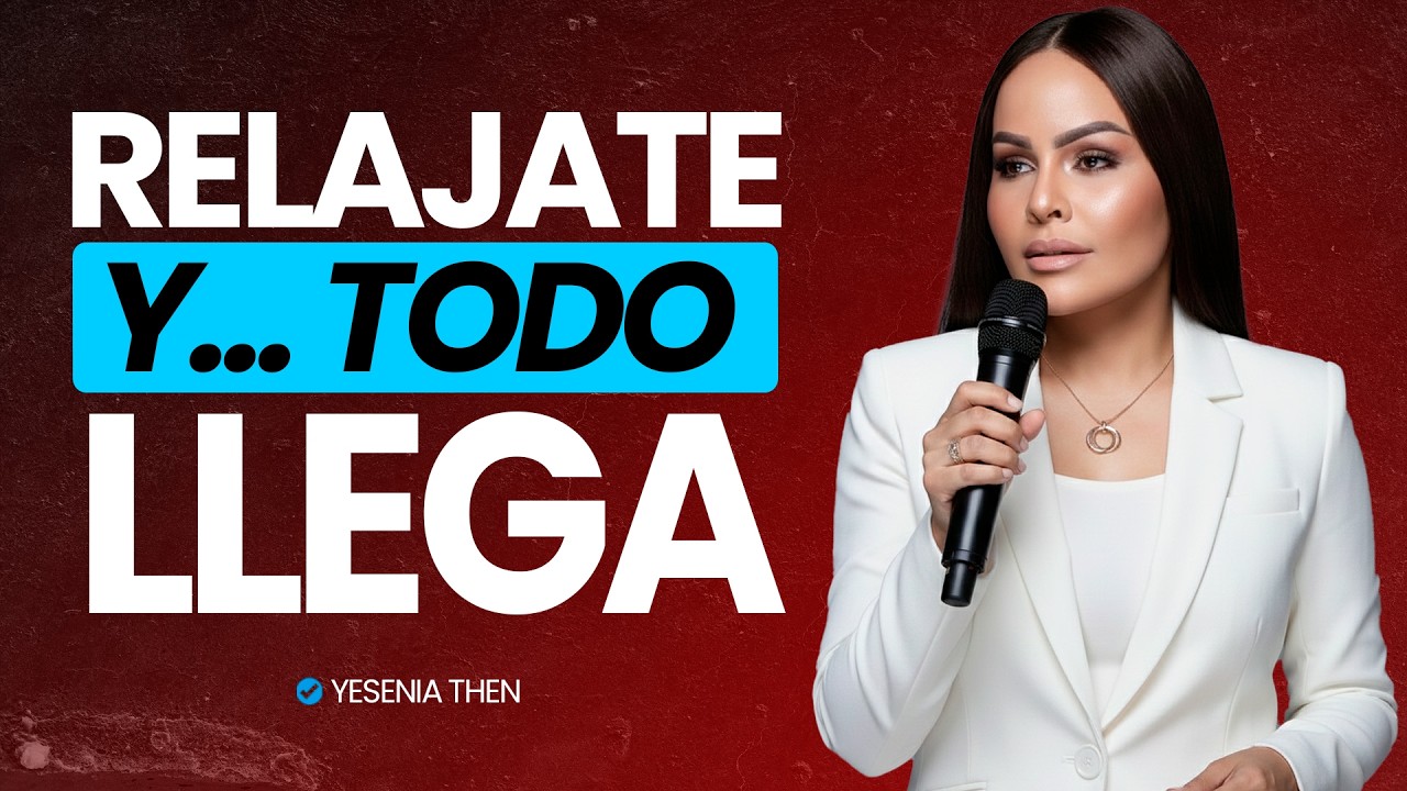 Relájate y Todo lo Bueno Llegará a Tu Vida - ¡Reflexión Cristiana! | Yesenia Then