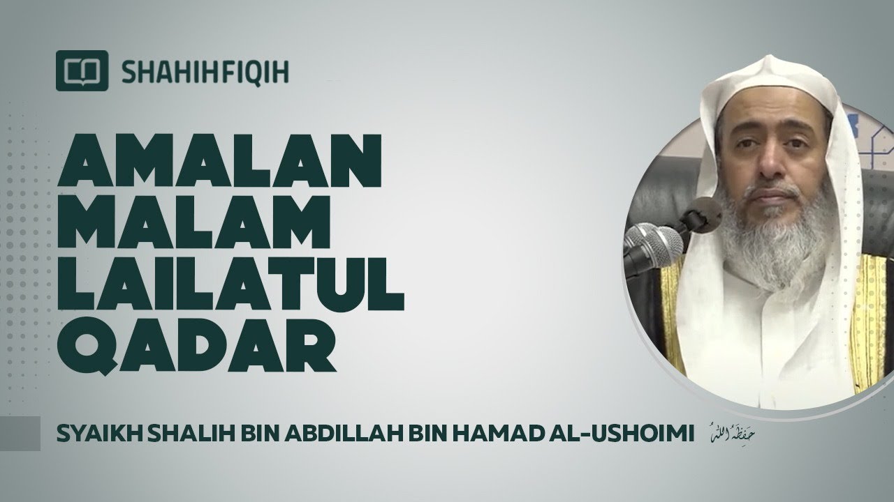 Amalan Malam Lailatul Qadar - Syaikh Shalih bin Abdillah bin Hamad Al-Ushoimi