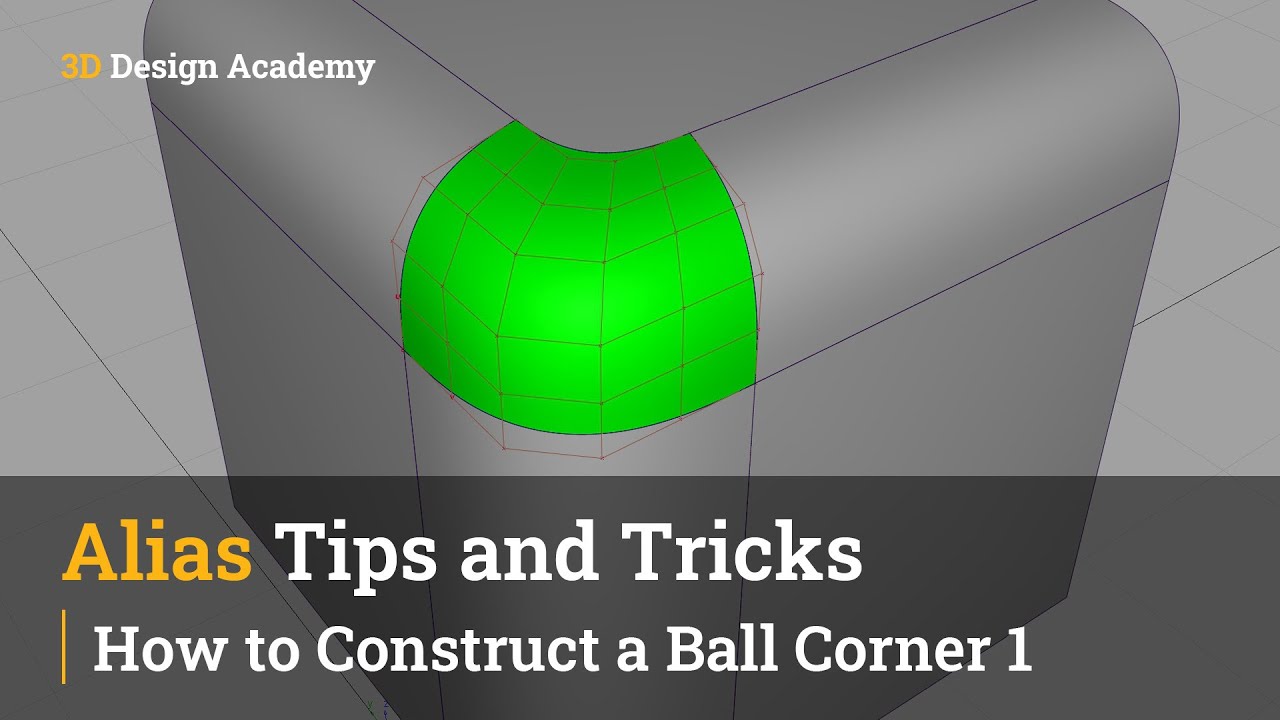 Alias Tips and Tricks 1 - How to Construct a Ball Corner 1