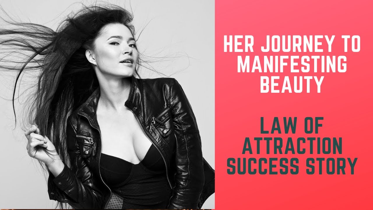 Her Journey To Manifesting Beauty ~ Law of attraction Manifestation Success Story