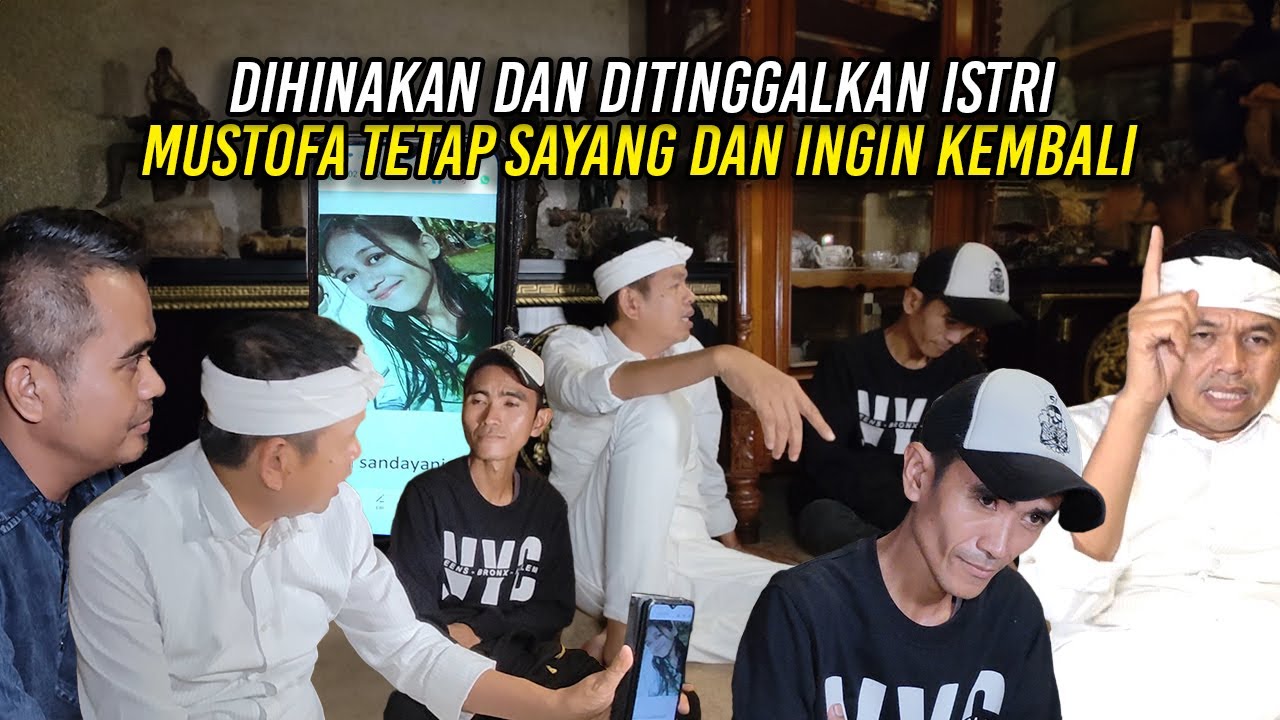 MESKI DIHINAKAN DAN DITINGGALKAN | MUSTOFA TETAP SAYANG SAMA ISTRI DAN INGIN KEMBALI