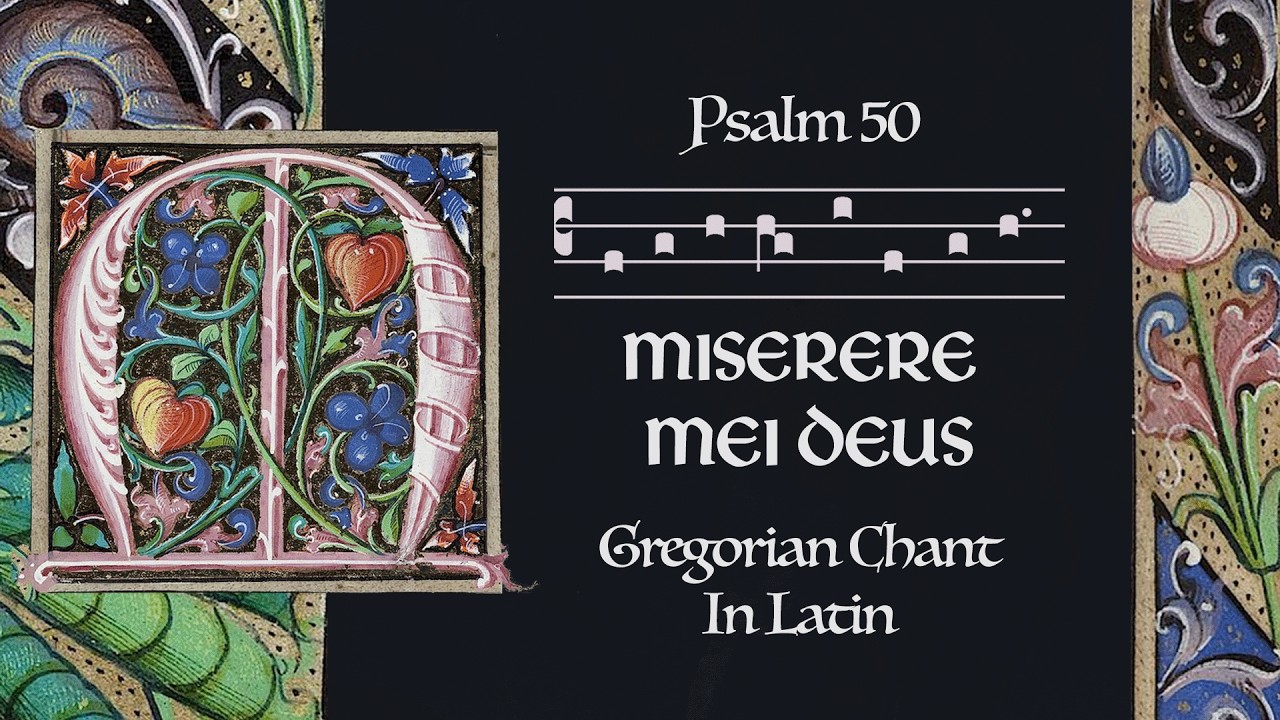 Psalm 51 (50): Miserere Mei Deus (Chanted in Latin)