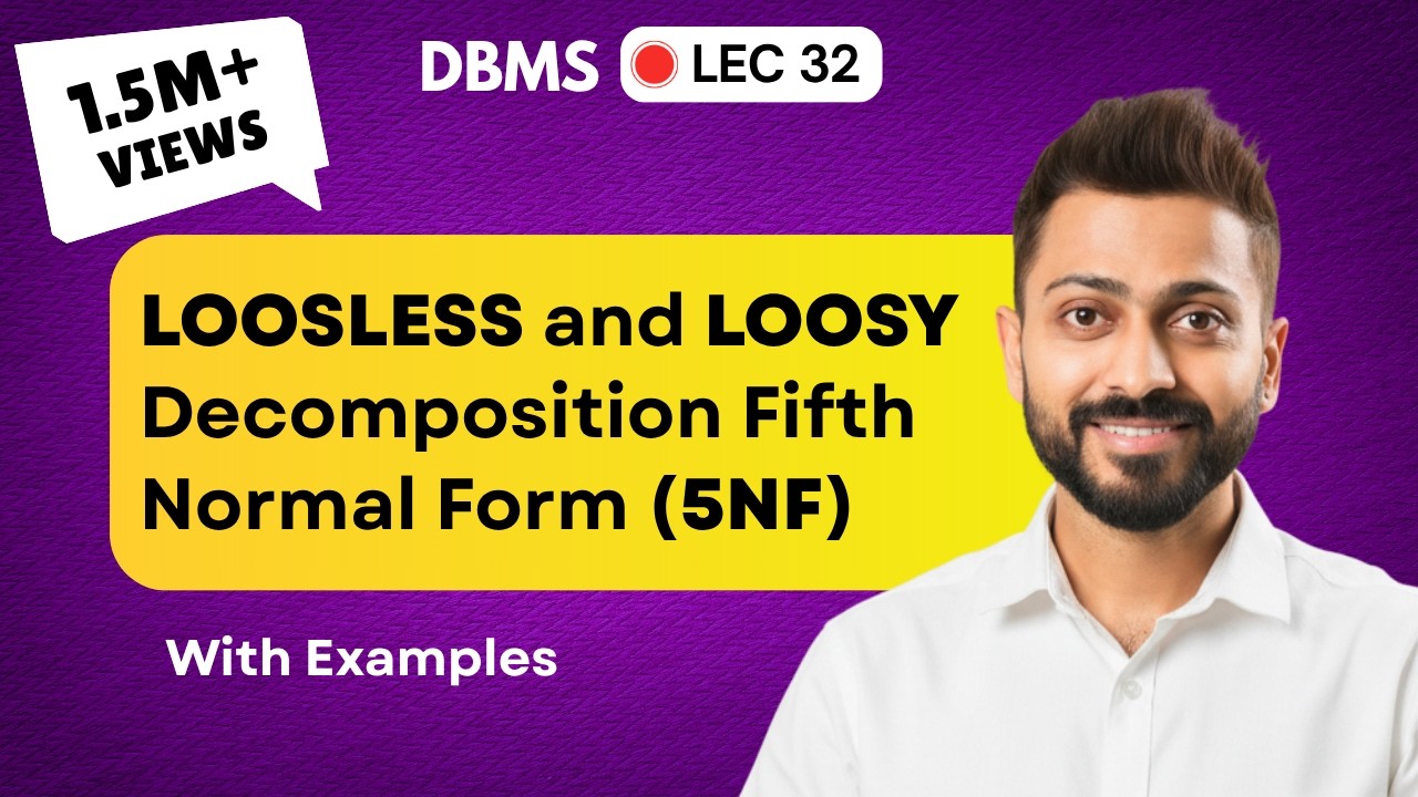 Lec-28: Lossless and Lossy Decomposition| Fifth (5th) Normal Form  | Database Management System