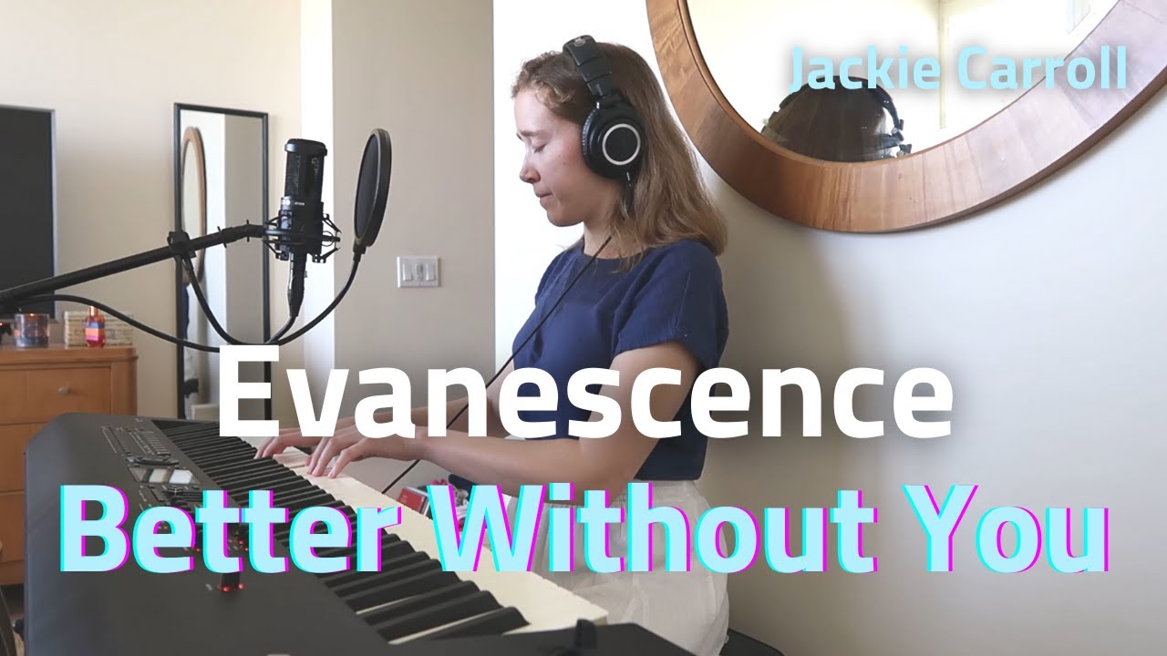 Evanescence - Better Without You - cover by Jackie Carroll - piano and voice