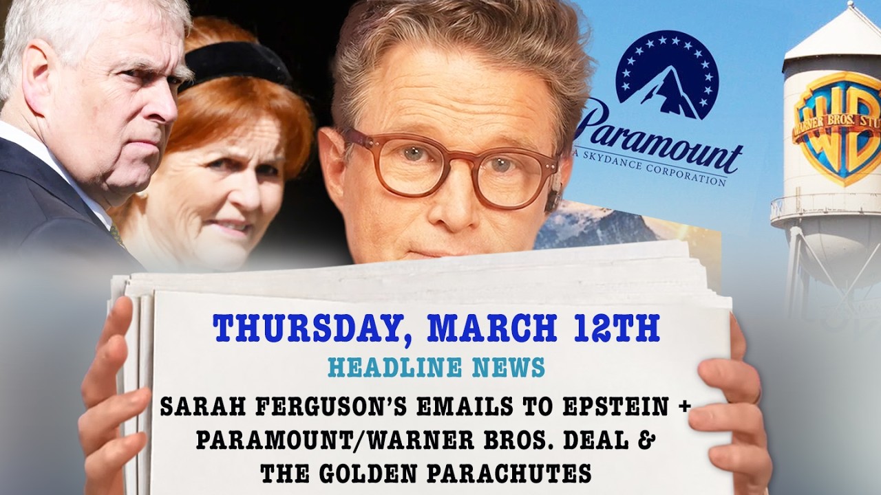Sarah Ferguson's Emails to Epstein + Paramount Deal & Its Golden Parachutes