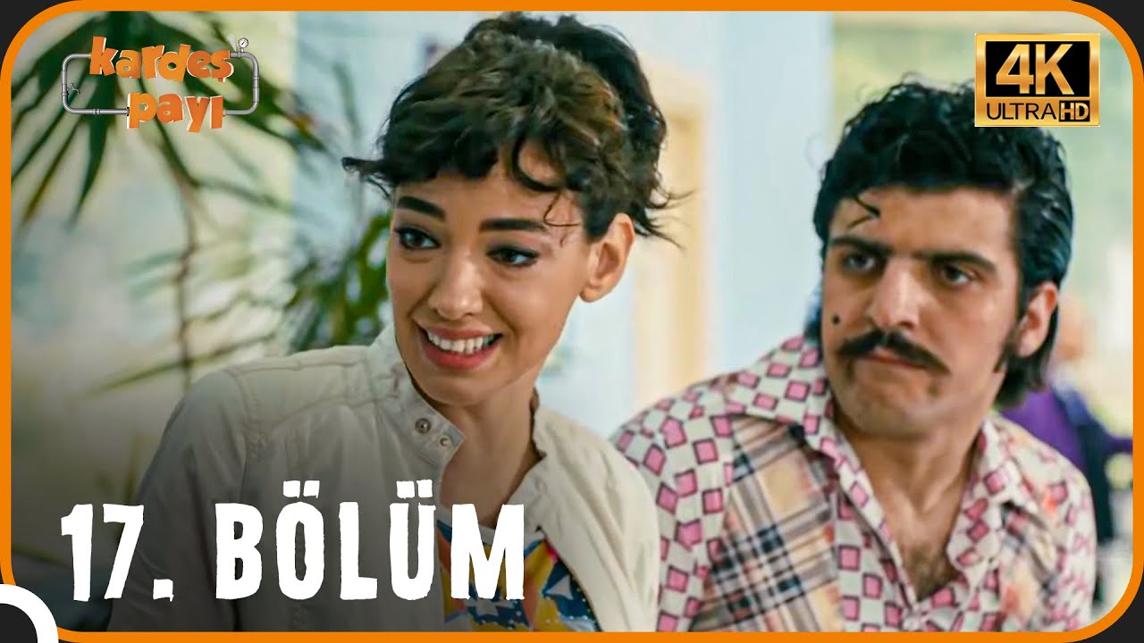 Kardeş Payı 17. B&ouml;l&uuml;m (4K)
