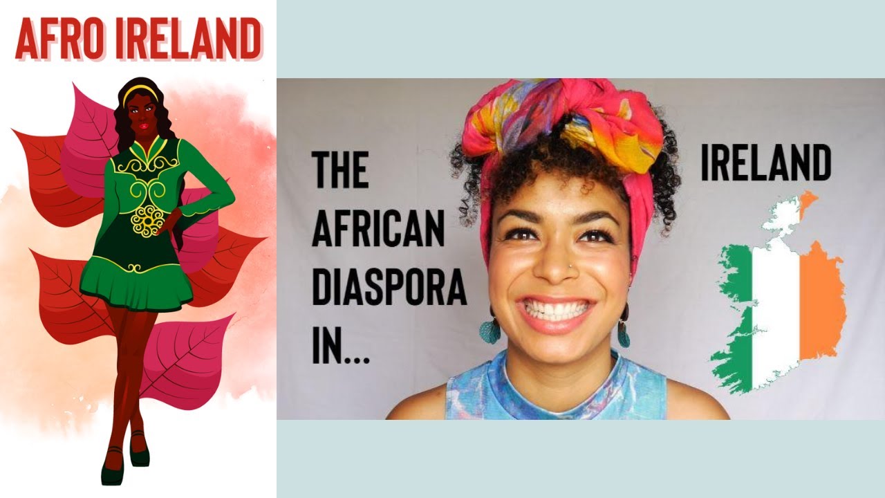 AFRO IRELAND: The African Diaspora In Ireland