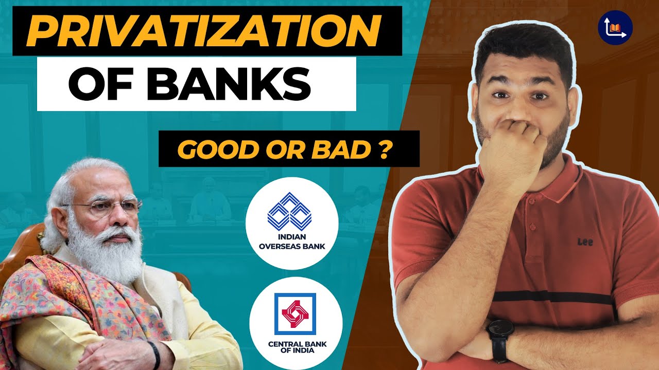 Privatization Of Public Sector Banks - Good Or Bad ?