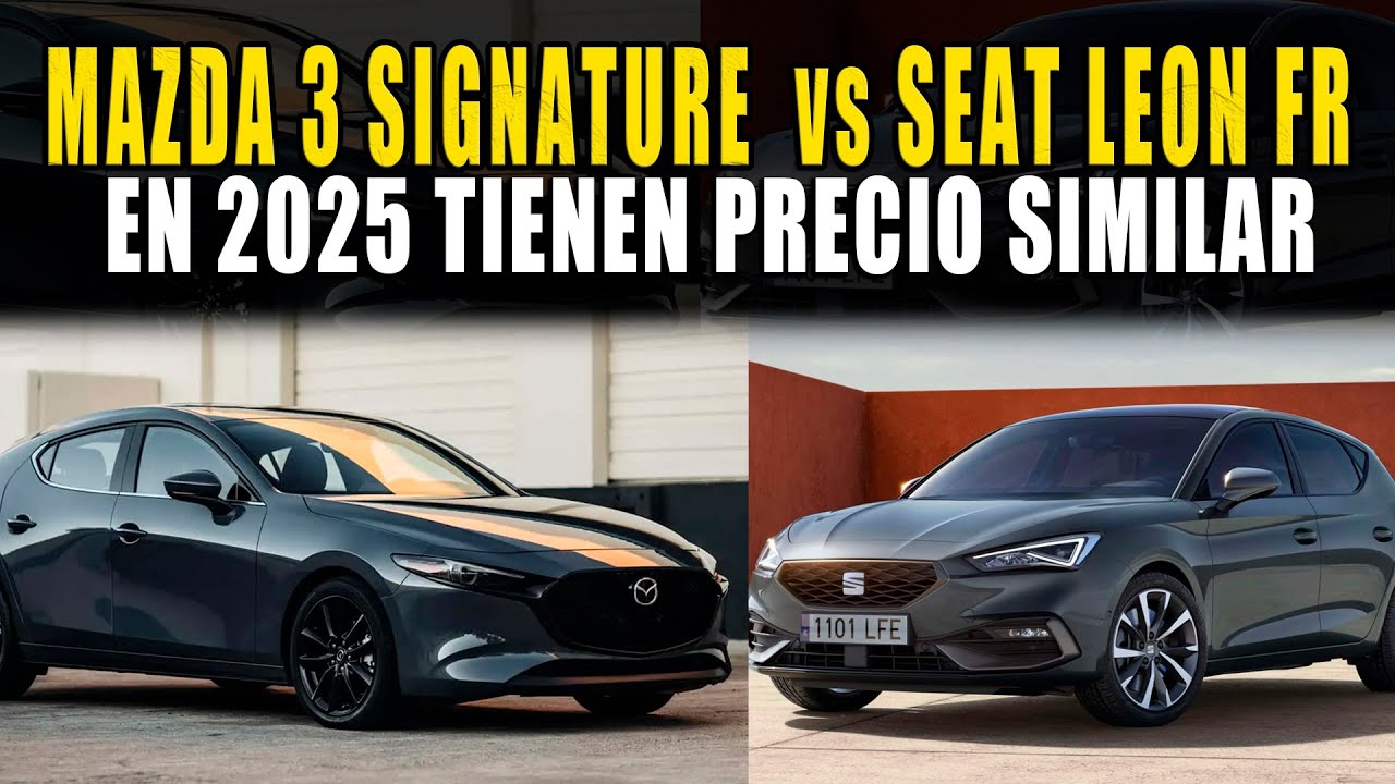 MAZDA 3 SIGNATURE 2025 VS SEAT LEON FR 2025