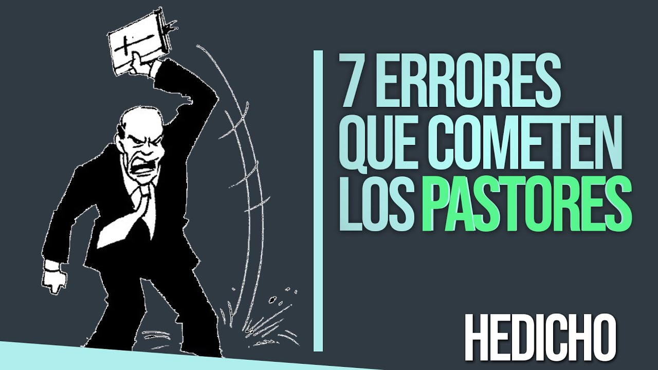 7 ERRORES de un PASTOR - HeDicho