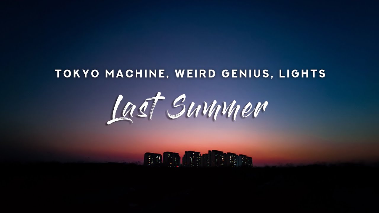 Weird Genius & Tokyo Machine  - Last Summer (Lyrics) feat. Lights