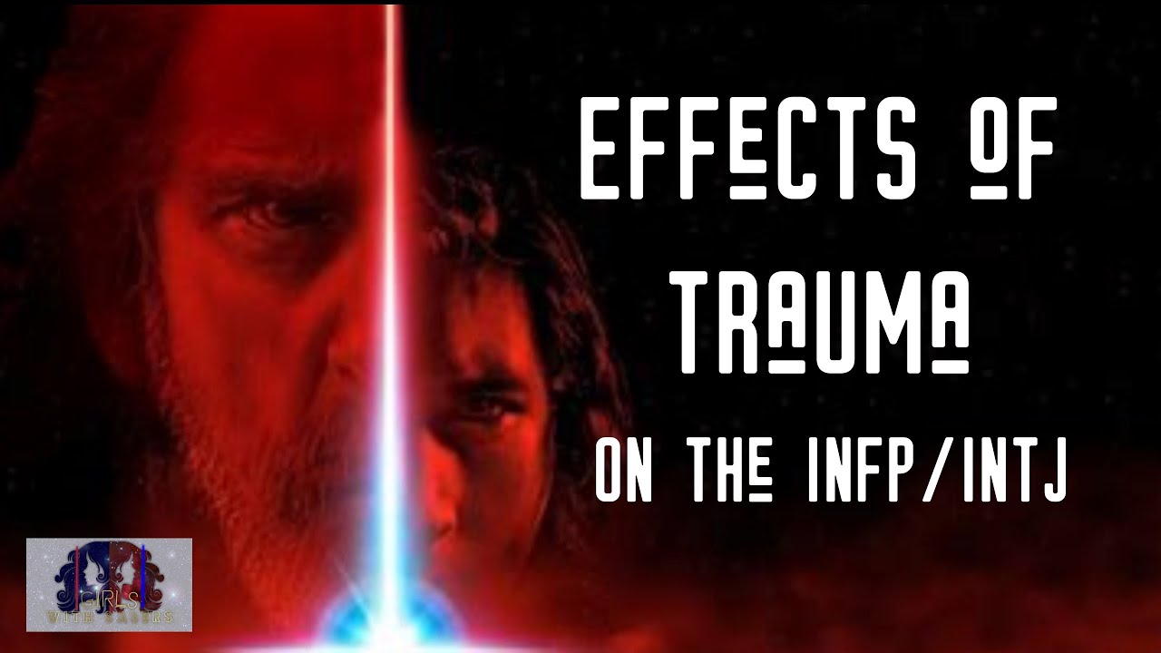 The Effects of Trauma: INTJ (Kylo) & INFP (Luke)
