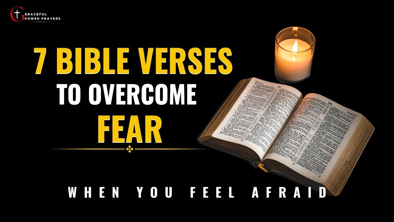 Feeling Afraid? | 7 Powerful Bible Verses to Overcome Fear
