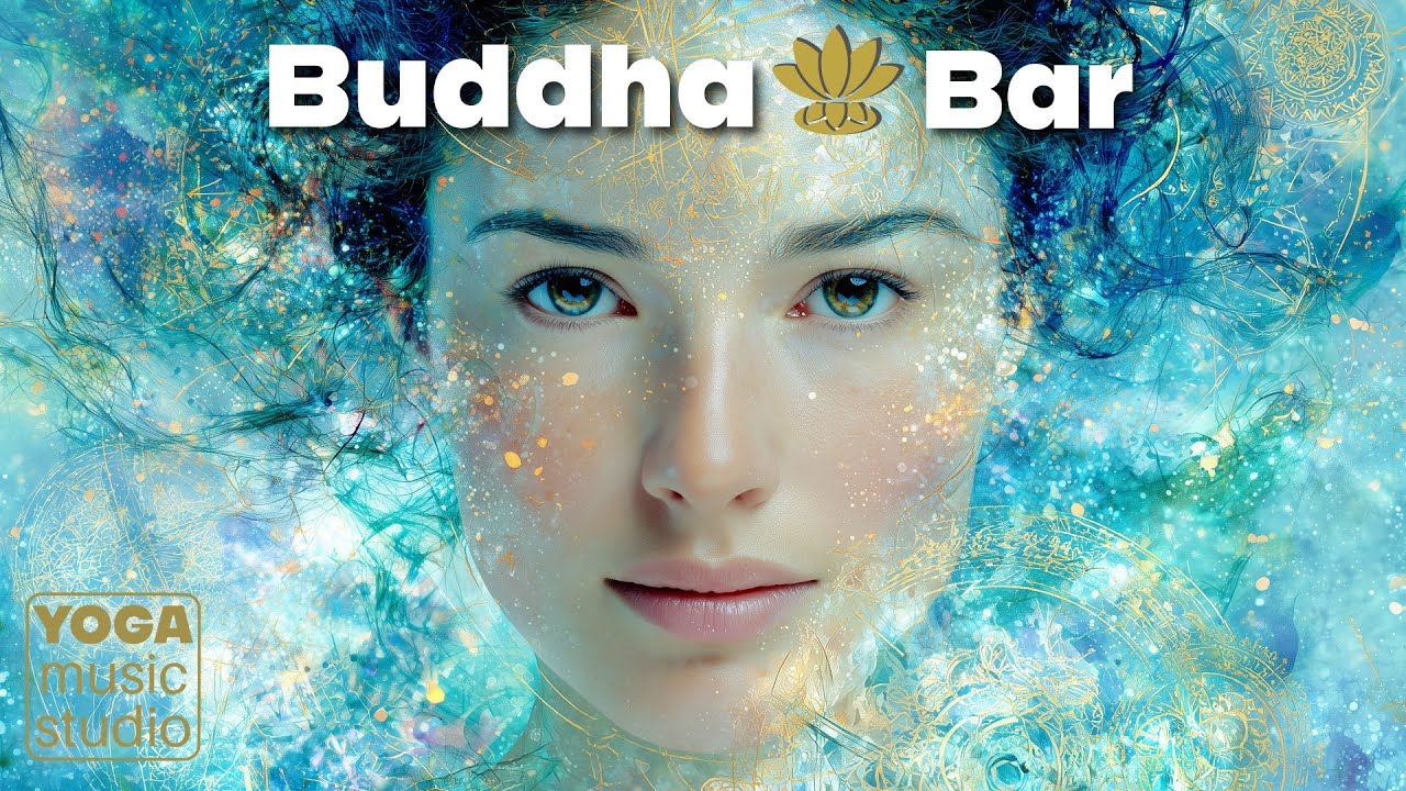 Buddha-Bar Chill-Out Flow | Ethnic Ambient for Yoga & Mindfulness