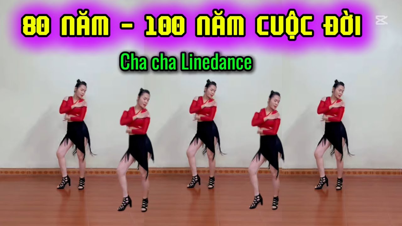 80 NĂM HAY 100 NĂM CUỘC ĐỜI / Cha cha Linedance  / Cover 