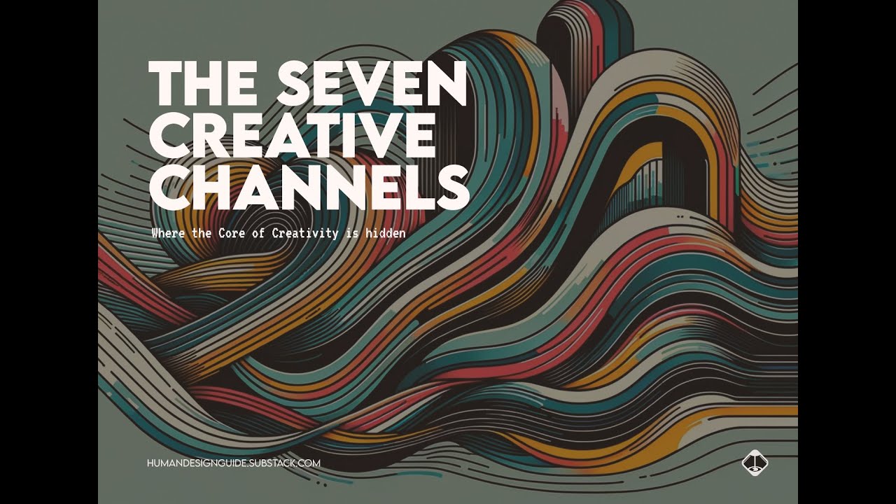 The 7 Hidden Creative Channels in the Human Design Chart