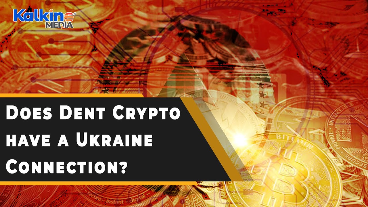 What Is Dent Crypto And Does It Have a Ukraine Connection?