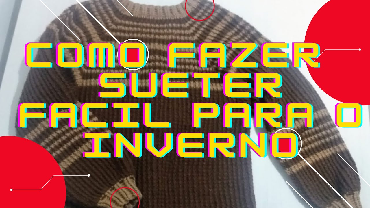 Como fazer Sueter masculino facil e moderno para o inverno 2022