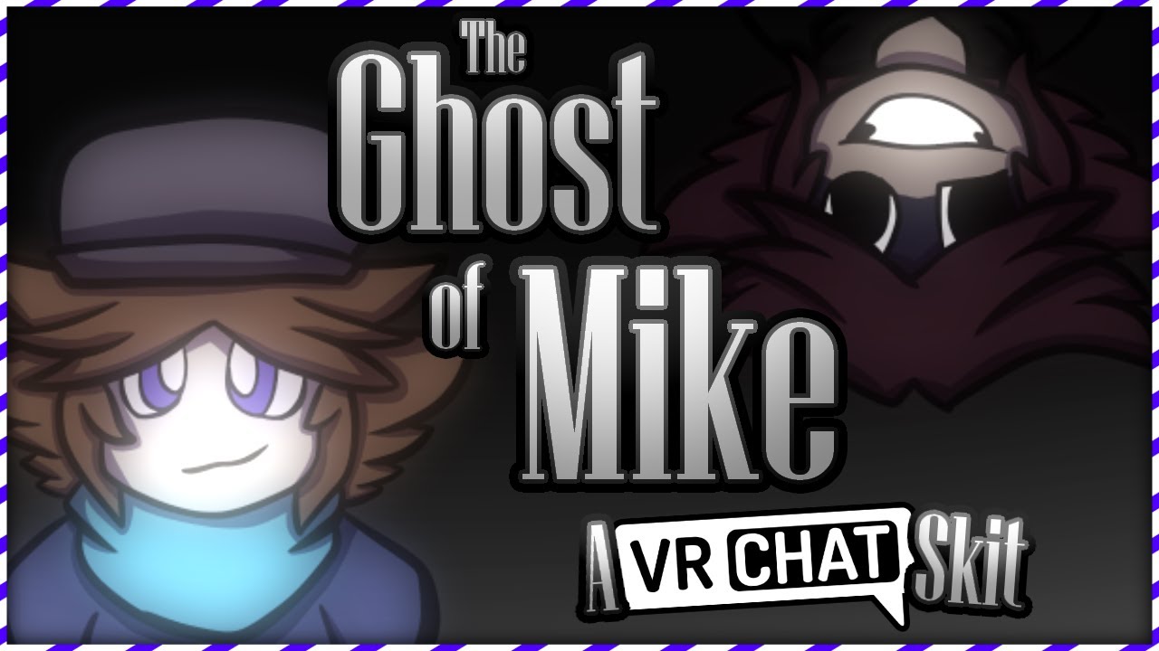 The Ghost of Mike [VRChat Skit #3]