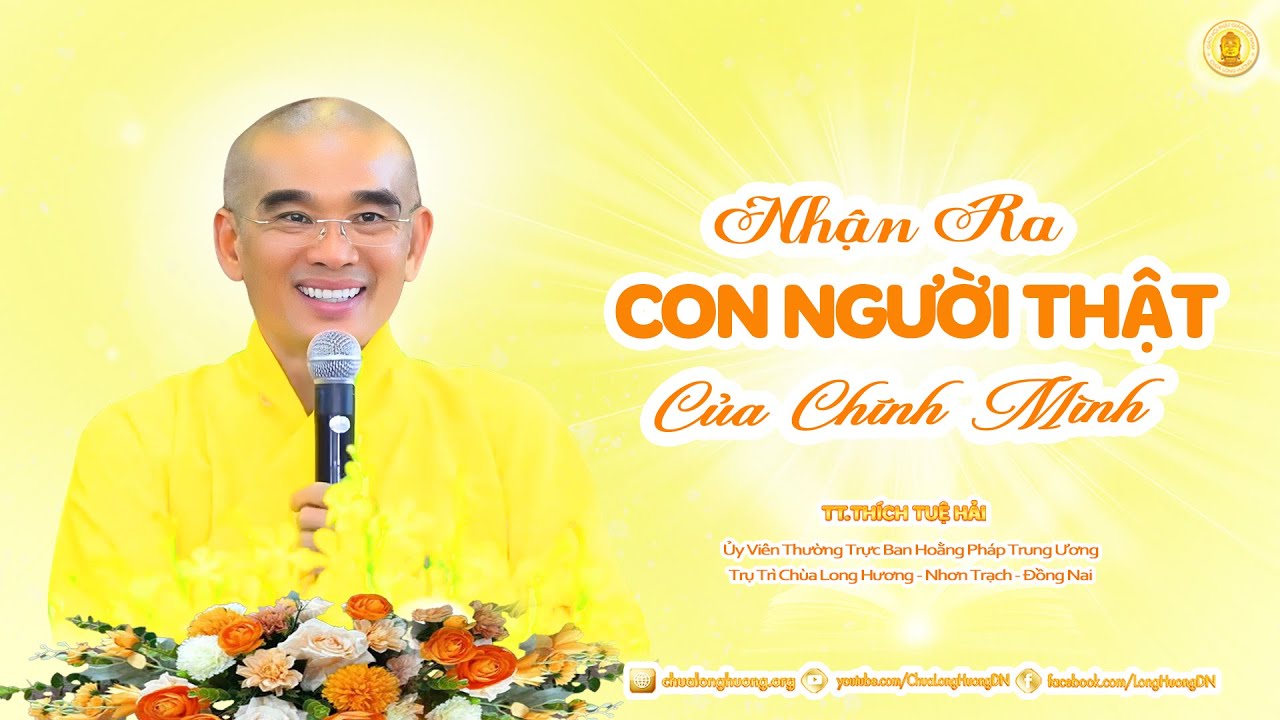 Nhận Ra Con Người Thật Của Chính Mình -  TT. Thích Tuệ Hải -  Chùa Long Hương