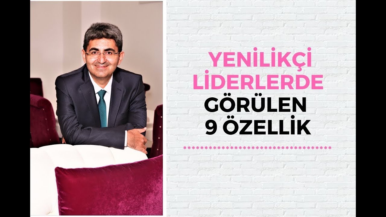 YENİLİKÇİ LİDERLERDE GÖRÜLEN 9 ÖZELLİK | Canten Kaya