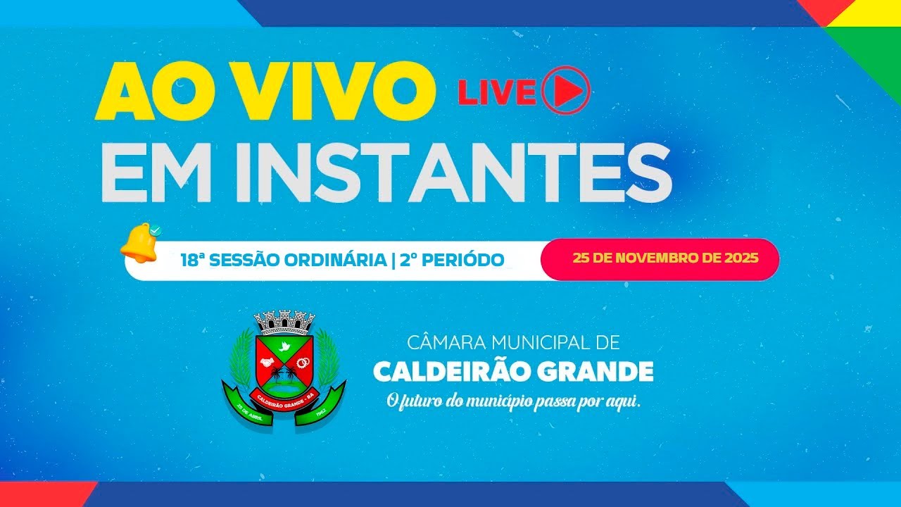 18ª Sessão Ordinária | 2º Período | 25/11/2025 | Câmara Municipal de Caldeirão Grande