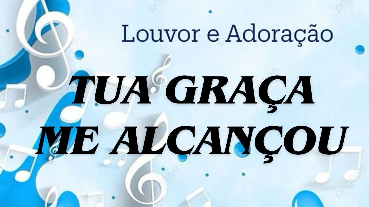 Tua Graça Me Alcançou