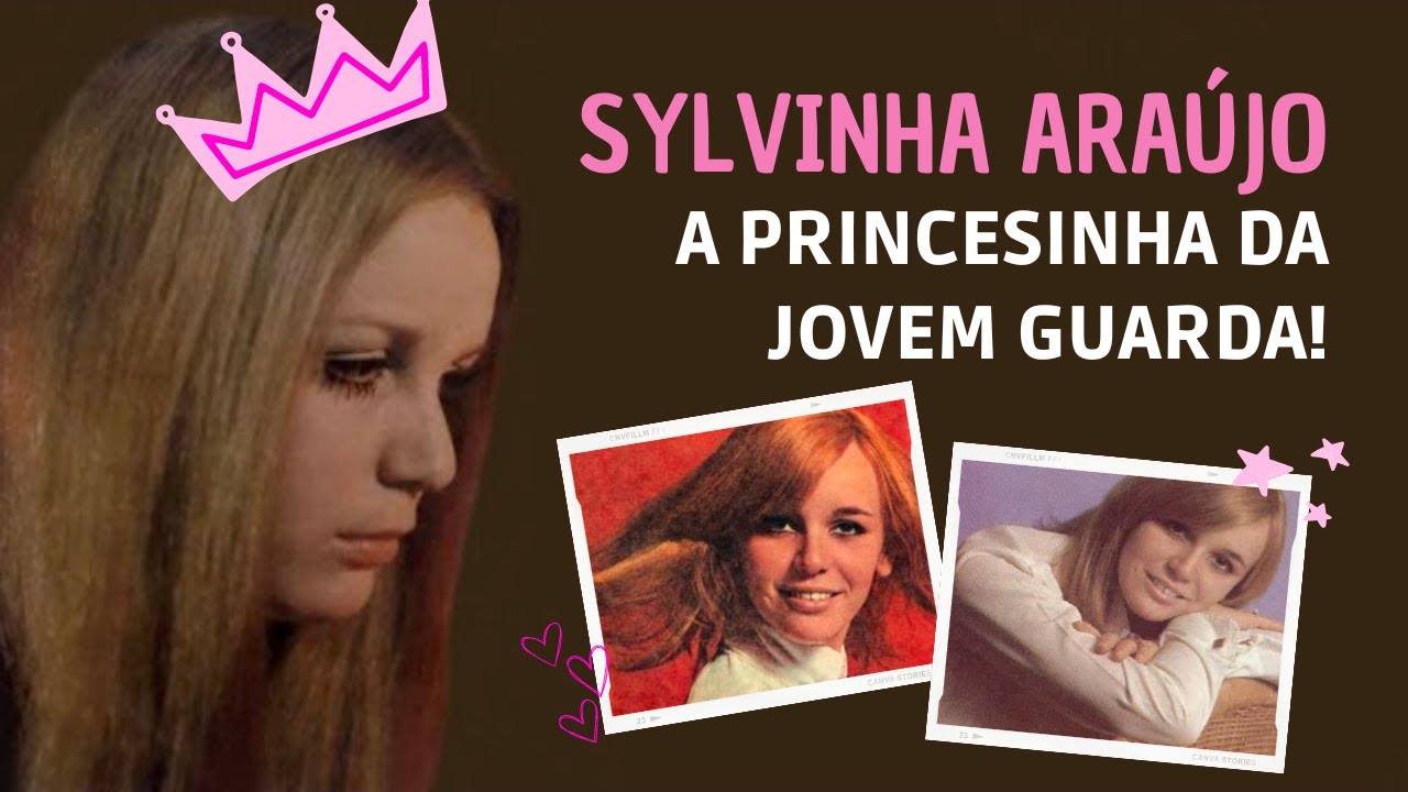 SYLVINHA ARAÚJO - A PRINCESINHA DA JOVEM GUARDA