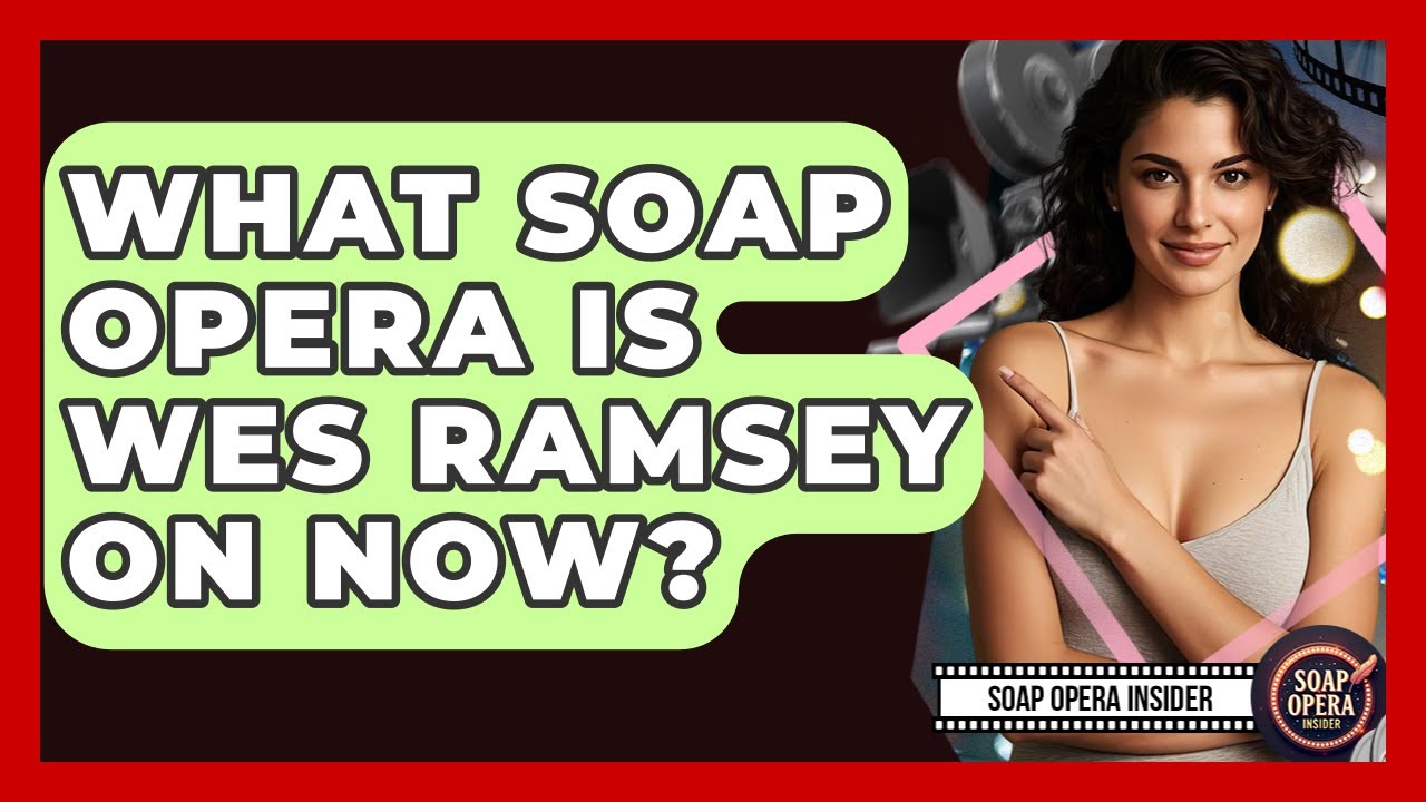 What Soap Opera Is Wes Ramsey On Now? - Soap Opera Insider
