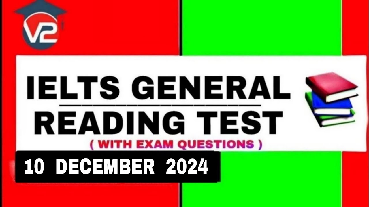 GENERAL IELTS READING PRACTICE TEST | V2 IELTS | 10 DECEMBER 2024