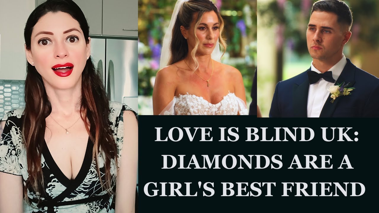 LOVE IS BLIND UK FINALE: DON'T CRY OVER SPILLED DIAMONDS