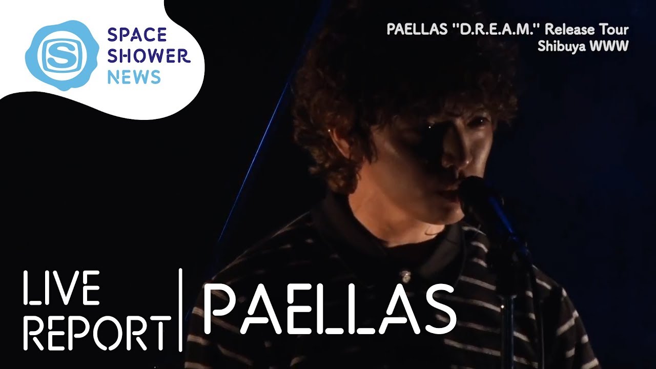 PAELLAS 『“D.R.E.A.M.”Release Tour』【SPACE SHOWER NEWS】