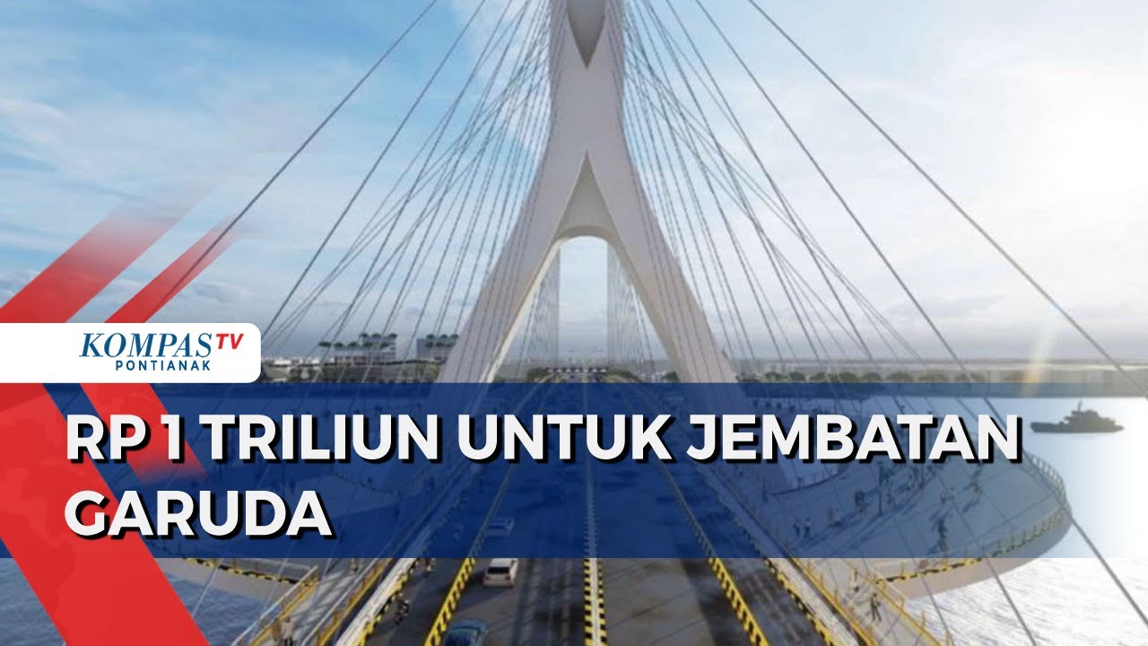 Pembangunan Jembatan Garuda, Anggaran Diperkirakan Mencapai Rp 1 Triliun