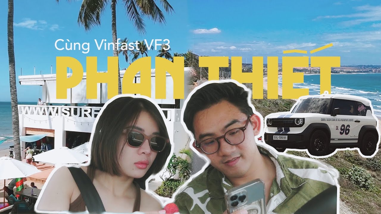 couple diaries 01 ✿ hành trình 2 ngày 1 đêm vi vu Phan Thiết cùng VF3 | VF3 đi cao tốc có nguy hiểm?