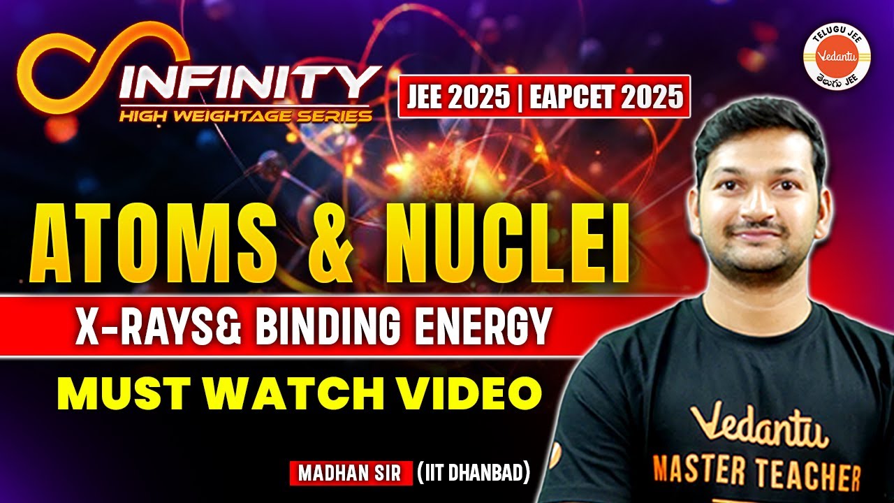 Atoms & Nuclei - X-Rays & Binding Energy | JEE EAPCET 2025 | Madhan Sir