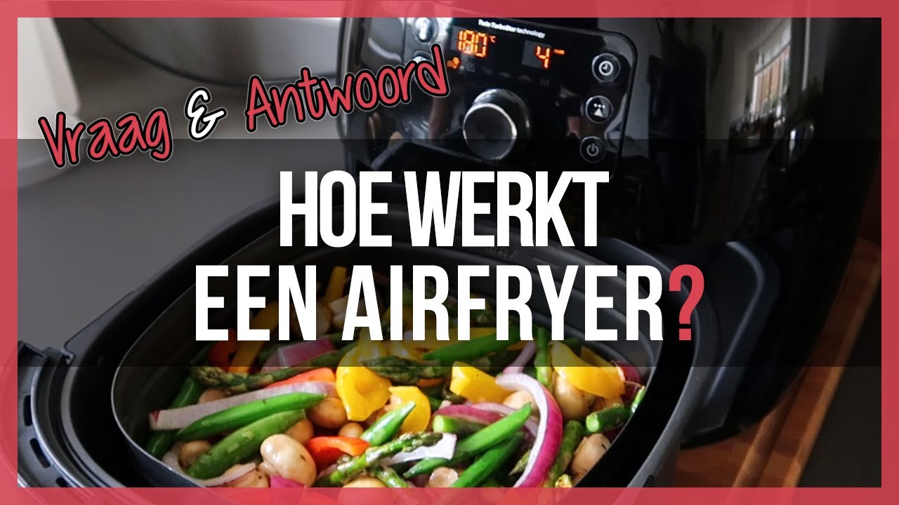 Hoe werkt een airfryer of hetelucht friteuse?