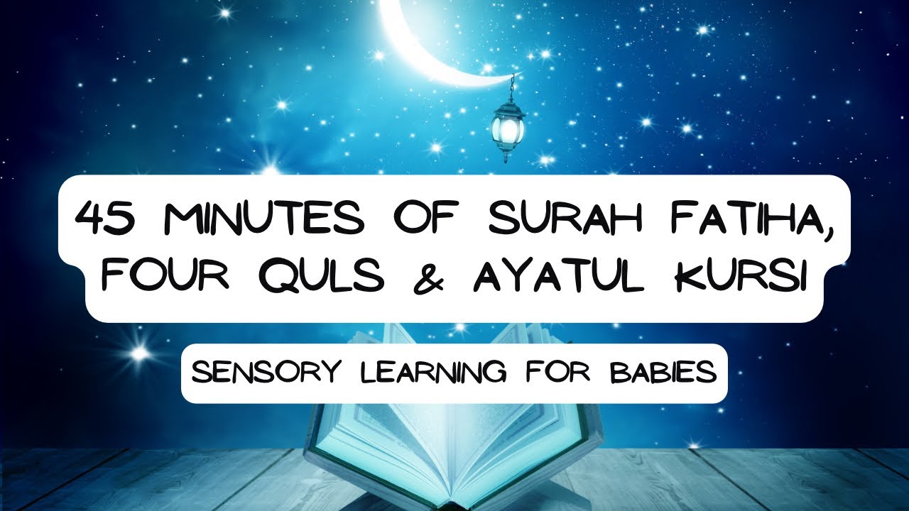 45 Minutes of Surah Fatiha, Four Quls , Ayatul Kursi | Quran for Babies | Sensory Learning