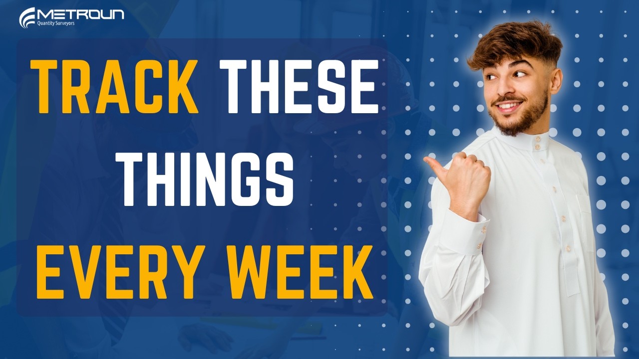 6 Things Quantity Surveyors Should Track Every Week