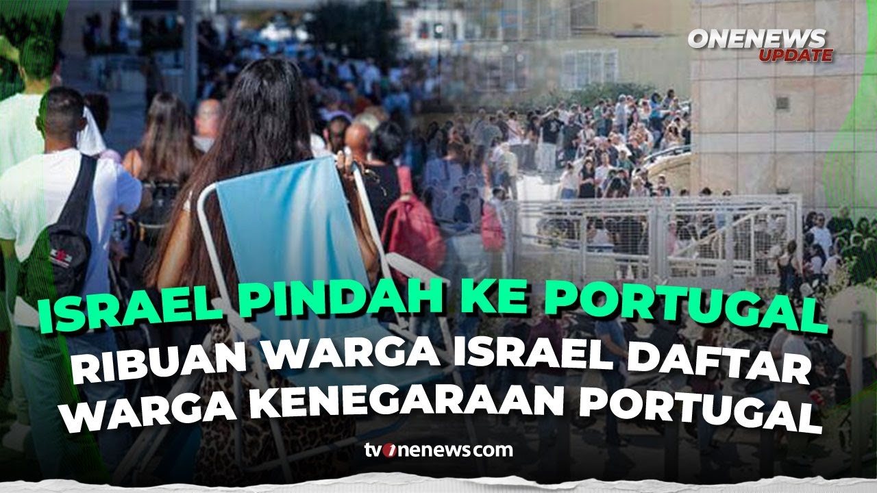 Ribuan Warga Israel Daftar Kewarganegaraan ke Portugal | OneNews Update