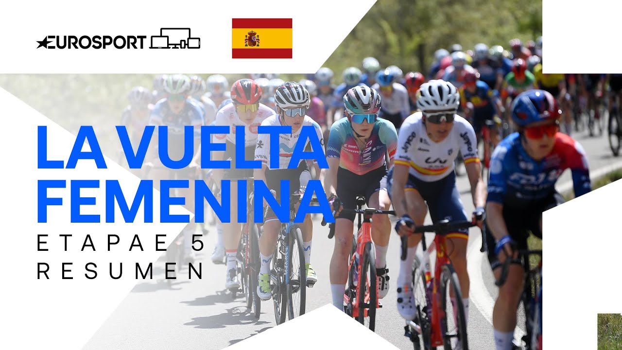 FINAL EN ALTO BRUTAL! 🔥 | La Vuelta Femenina - Resumen Etapa 5 | Eurosport Cycling