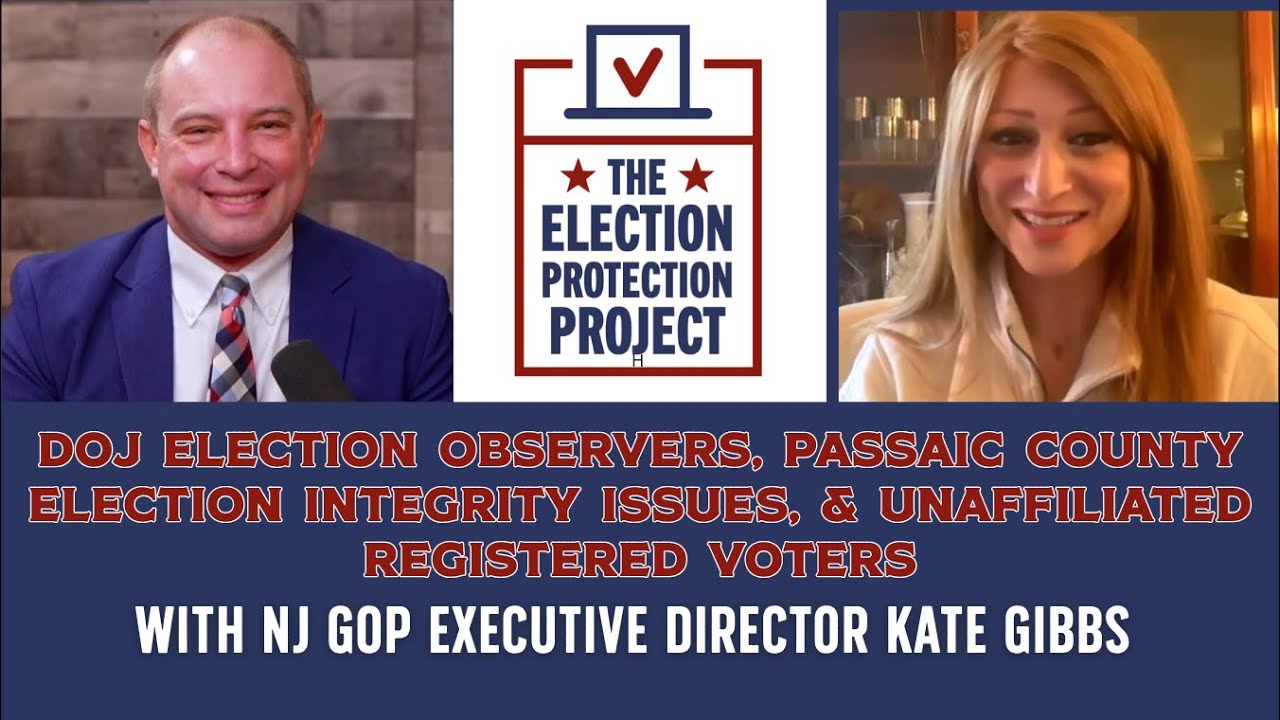 DOJ Observers, Passaic County Issues, & Unaffiliated Registered Voters w/ NJ GOP ED Kate Gibbs