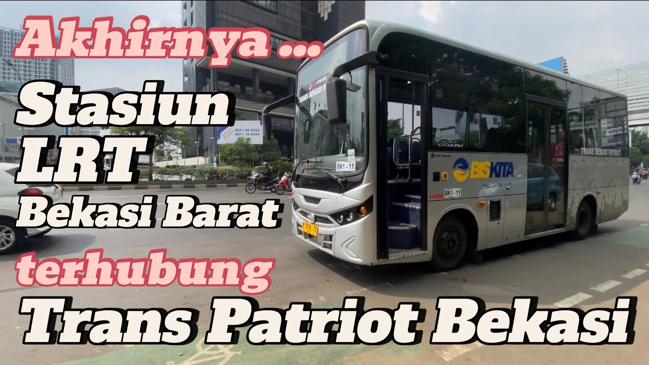 15 Bis Kita Trans Patriot Bekasi Memecah ISOLASI Stasiun LRT Bekasi Barat #lrtjabodebek #bekasi
