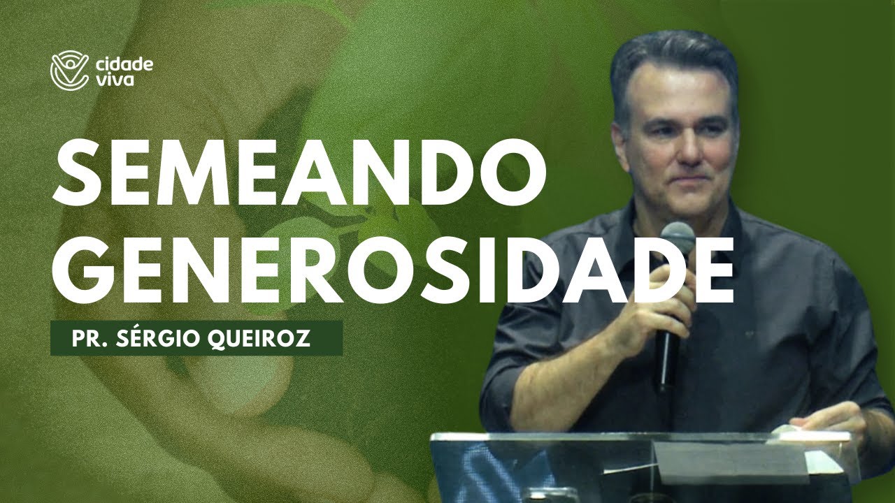 Pr. Sérgio Queiroz - Série: Semeando para a Eternidade | Semeando Generosidade