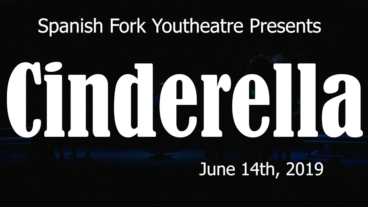 Spanish Fork Youtheatre's Cinderella