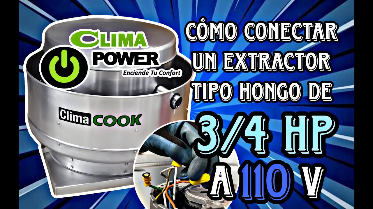 CLIMAPOWER - Conexión de un extractor tipo HONGO marca CLIMACOOK de 3/4 HP a 110V.
