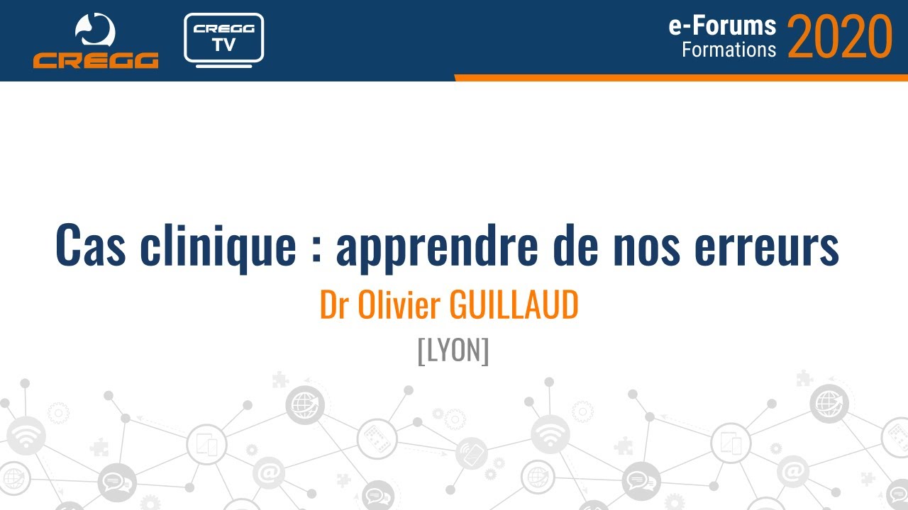 Dr Olivier Guillaud - Cas clinique : apprendre de nos erreurs