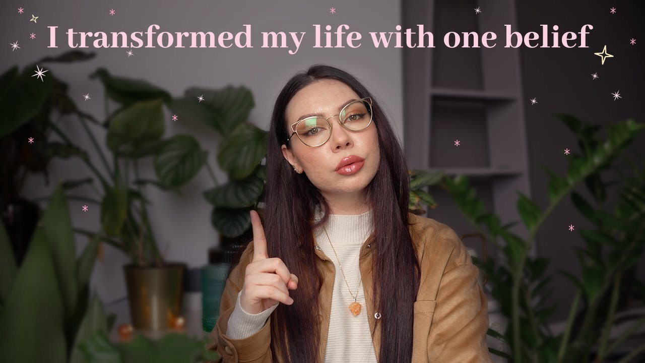 How this ONE BELIEF completely shifted MY REALITY and transformed my LIFE