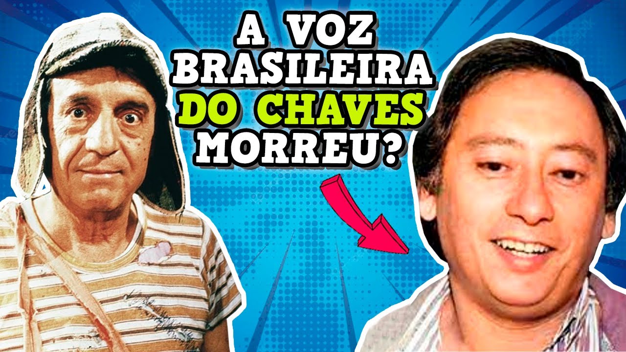 DUBLADORES de CHAVES e CHAPOLIN que já FALECERAM! 😢😔